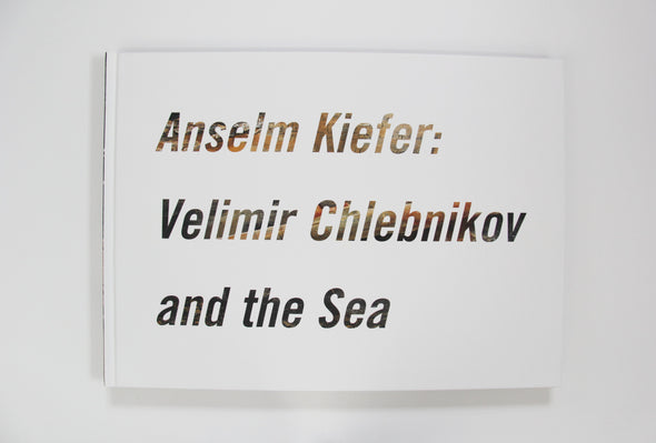 Anselm Kiefer: Velimir Chlebnikov and the Sea