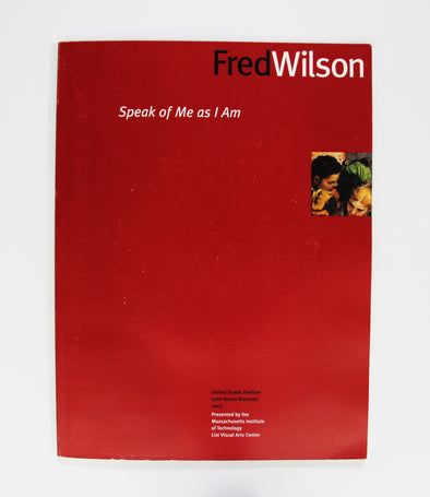 Fred Wilson: Speak of Me as I Am